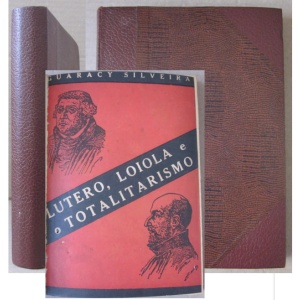 SILVEIRA (GUARACY) - LUTERO, LOIOLA E O TOTALITARISMO