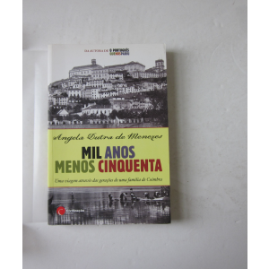 MENEZES (ANGELA DUTRA DE) - MIL ANOS MENOS CINQUENTA: UMA VIAGEM ATRAVÉS DAS GERAÇÕES DE UMA FAMÍLIA DE COIMBRA