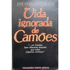 SARAIVA (JOSÉ HERMANO) - VIDA IGNORADA DE CAMÕES