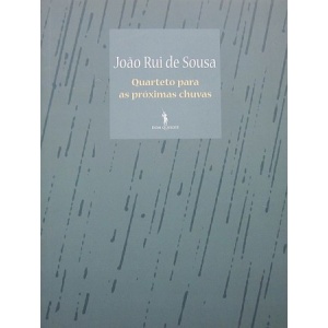 SOUSA (JOÃO RUI DE) - QUARTETO PARA AS PRÓXIMAS CHUVAS