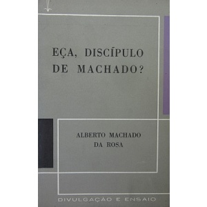 ROSA (ALBERTO MACHADO DA) - EÇA, DISCÍPULO DE MACHADO?