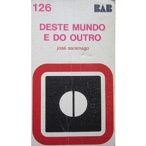 SARAMAGO (JOSÉ) - DESTE MUNDO E DO OUTRO