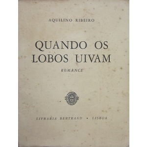 RIBEIRO (AQUILINO) - QUANDO OS LOBOS UIVAM