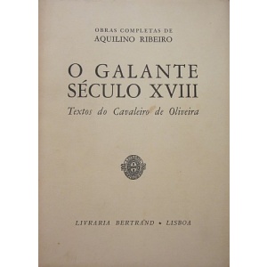 RIBEIRO (AQUILINO) - O GALANTE SÉCULO XVIII