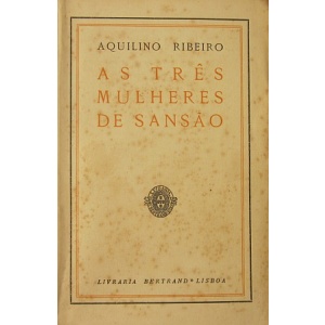 RIBEIRO (AQUILINO) - AS TRÊS MULHERES DE SANSÃO