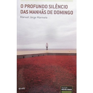 MARMELO (MANUEL JORGE) - O PROFUNDO SILÊNCIO DAS MANHÃS DE DOMINGO