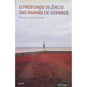 MARMELO (MANUEL JORGE) - O PROFUNDO SILÊNCIO DAS MANHÃS DE DOMINGO