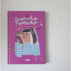 GOMES (CATARINA) - QUERIDO PASSADO: MEMÓRIAS ILUSTRADAS DE QUEM NASCEU NOS ANOS 80