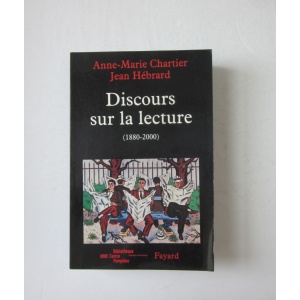 CHARTIER (ANNE-MARIE) & HÉBRARD (JEAN) - DISCOURS SUR LA LECTURE (1880-2000)