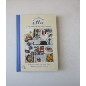 MILLS (ELLA) - AS DELÍCIAS DE ELLA: O LIVRO CEM POR CENTO VEGETARIANO