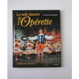 DUFRESNE (CLAUDE) - LA BELLE HISTOIRE DE L'OPÉRETTE