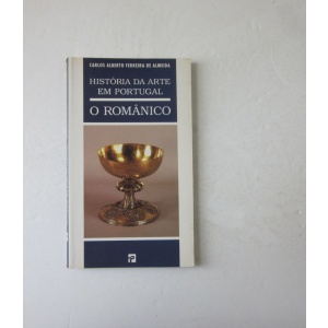 ALMEIDA (CARLOS ALBERTO FERREIRA DE) - HISTÓRIA DA ARTE EM PORTUGAL: O ROMÂNTICO