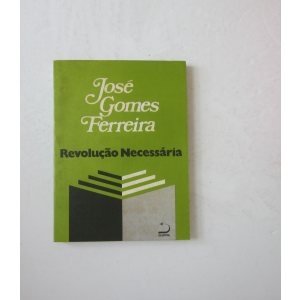 FERREIRA (JOSÉ GOMES) - REVOLUÇÃO NECESSÁRIA