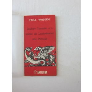 VANEIGEM (RAOUL) - ISIDORE DUCASSE E O CONDE DE LAUTRÉAMONT NAS POESIAS