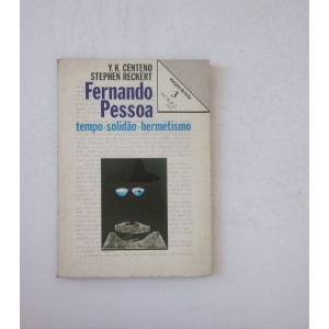 CENTENO (Y. K.) & RECKERT (STEPHEN) - FERNANDO PESSOA: TEMPO, SOLIDÃO, HERMETISMO