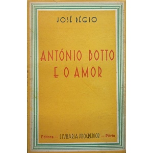 RÉGIO (JOSÉ) - ANTÓNIO BOTTO E O AMOR