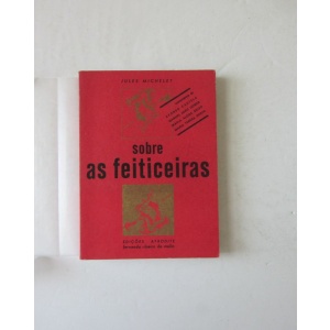 MICHELET (JULES) - SOBRE AS FEITICEIRAS