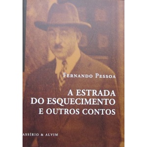 PESSOA (FERNANDO) - A ESTRADA DO ESQUECIMENTO E OUTROS CONTOS