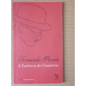 PESSOA (FERNANDO) - A ESSÊNCIA DO COMÉRCIO