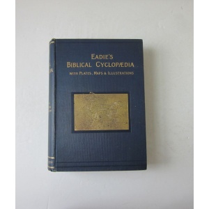 EADIE (JOHN) - EADIE'S BIBLICAL CYCLOPAEDIA