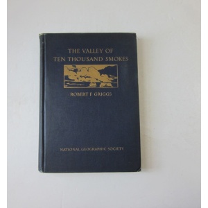 GRIGGS (ROBERT F.) - THE VALLEY OF TEN THOUSAND SMOKES
