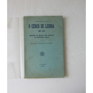OLIVEIRA (DR. JOSÉ AUGUSTO DE) - CERCO (O) DE LISBOA EM 1147