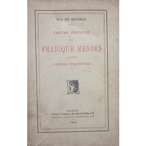 QUEIROZ (EÇA DE) - CARTAS INÉDITAS DE FRADIQUE MENDES