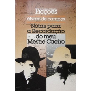 PESSOA (FERNANDO) - ÁLVARO DE CAMPOS. NOTAS PARA A RECORDAÇÃO DO MEU MESTRE CAEIRO