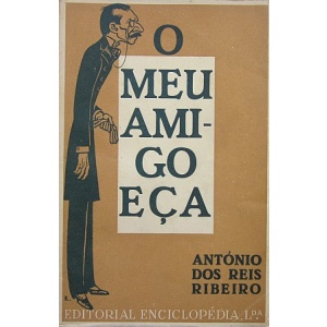 RIBEIRO (ANTÓNIO DOS REIS) - O MEU AMIGO EÇA