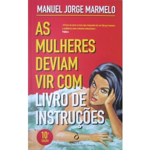 MARMELO (MANUEL JORGE) - AS MULHERES DEVIAM VIR COM LIVRO DE INSTRUÇÕES