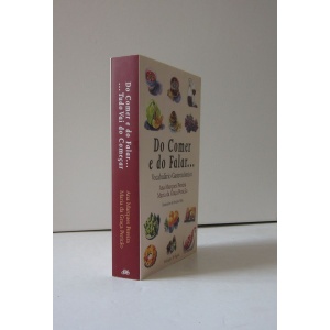 PEREIRA (ANA MARQUES) & PERICÃO (MARIA DA GRAÇA) - DO COMER E DO FALAR... TUDO VAI DO COMEÇAR: VOCABULÁRIO GASTRONÓMICO