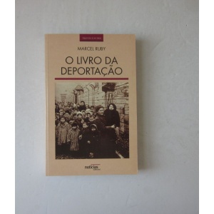 RUBY (MARCEL) - O LIVRO DA DEPORTAÇÃO: A vida e a morte nos 18 campos de concentração e de extermínio