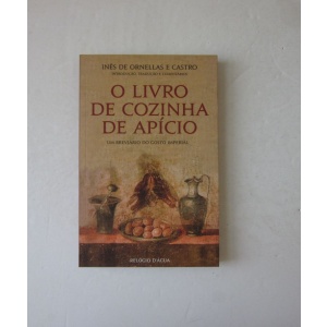 CASTRO (INÊS DE ORNELLAS E) - O LIVRO DE COZINHA DE APÍCIO