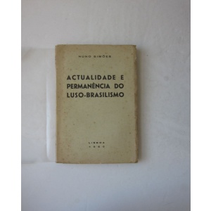SIMÕES (NUNO) - ACTUALIDADE E PERMANÊNCIA DO LUSO-BRASILISMO