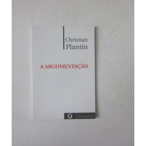 PLANTIN (CHRISTIAN) - A ARGUMENTAÇÃO