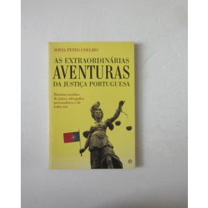 COELHO (SOFIA PINTO) - AS EXTRAORDINÁRIAS AVENTURAS DA JUSTIÇA PORTUGUESA