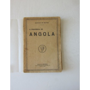 MATOS (NORTON DE) - A PROVÍNCIA DE ANGOLA