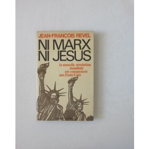 REVEL (JEAN-FRANÇOIS) - NI MARX NI JÉSUS: la nouvelle révolution mondiale est commencée aux Etats-Unis