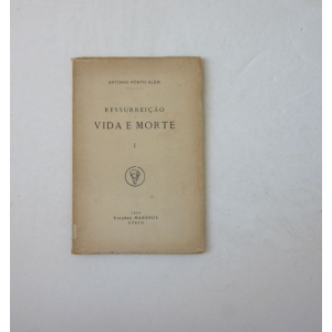 PORTO-ALÉM (ANTÓNIO) - RESSURREIÇÃO VIDA E MORTE I