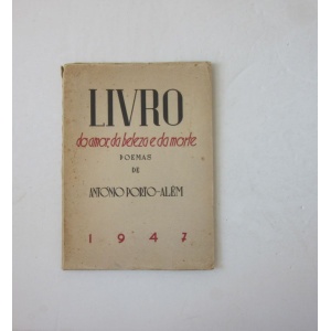 PORTO-ALÉM (ANTÓNIO) - LIVRO DO AMOR, DA BELEZA E DA MORTE