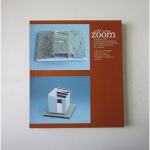 ZOOM 1986-2002 - Colecção de Arte Contemporânea Portuguesa da Fundação Luso-Americana para o desenvolvimento: Uma Selecção