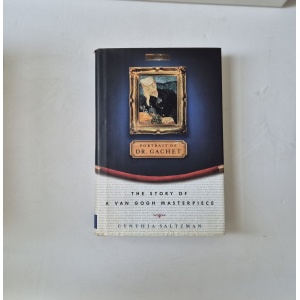 SALTZMAN (CYNTHIA) - PORTRAIT OF DR. GACHET: THE STORY OF A VAN GOGH MASTERPIECE