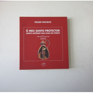 PACHECO (HELDER) - Ó MEU SANTO PROTECTOR: SANTO ANTÓNIO NAS LOJAS DO PORTO