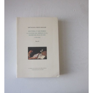 BERNABÉ (JOSÉ MANUEL PRIETO) - LECTURA Y LECTORES; LA CULTURA DEL IMPRESO EN EL MADRID DEL SIGLO DE ORO (1550-1650)