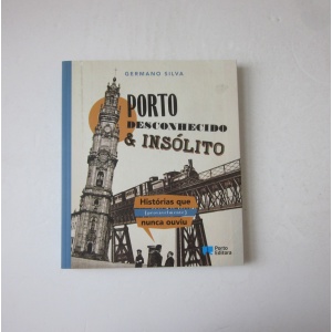 SILVA (GERMANO) - PORTO DESCONHECIDO & INSÓLITO