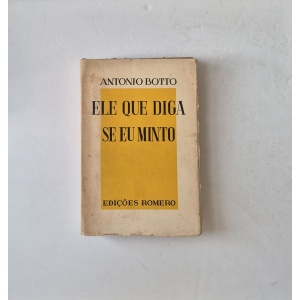 BOTTO (ANTÓNIO) - ELE QUE DIGA SE EU MINTO