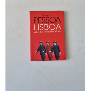 PESSOA (FERNANDO) - LISBOA, WHAT THE TOURIST SHOULD SEE