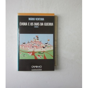 VENTURA (MÁRIO) - ÉVORA E OS DIAS DA GUERRA