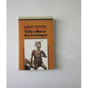 VENTURA (MÁRIO) – VIDA E MORTE DOS SANTIAGOS