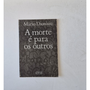 DIONÍSIO (MÁRIO) - A MORTE É PARA OS OUTROS